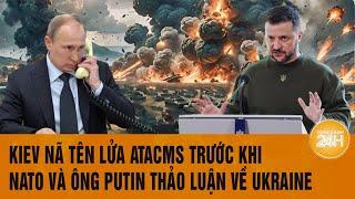 Thời sự quốc tế: Kiev nã tên lửa ATACMS trước khi NATO và ông Putin thảo luận về Ukraine