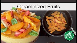 How to make fresh fruits last longer on a cake? Caramelized Fruits. Glaze Fresh Fruits and Berries