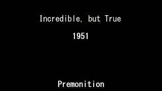 Incredible, but True 51-07-01 ep079 Premonition