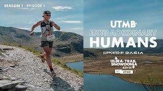 UTMB Extraordinary Humans | Episode 1 | Ultra-Trail Snowdonia by UTMB 2024