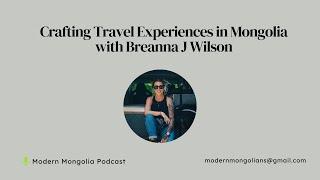 18. Crafting Travel Experiences in Mongolia with Breanna J Wilson