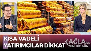 Altın Fiyatları Düşmeye Devam Edecek Mi? - Çağla ile Yeni Bir Gün 1319. Bölüm