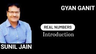 Real numbers || Introduction || Maths || Sunil Jain || GYAN GANIT