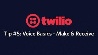 The basics of making and receiving phone calls - Twilio Tip #5