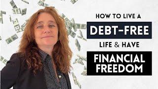 How to Live a Debt-Free Life and Have Financial Freedom