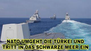 NATO-Staaten umgehen die Türkei, um Kriegsschiffe an die ukrainische Küste zu schicken.