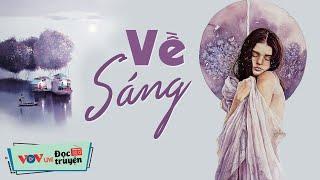 Về Sáng - Giọng đọc NSƯT Hoàng Yến | Đọc Truyện Đêm Khuya Đài Tiếng Nói Việt Nam Hay Nhất VOV 696