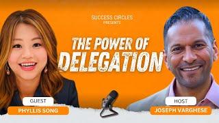 The Power of Delegation: Insights from Phyllis Song