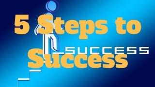 5 Steps to Success