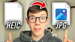 How To Convert HEIC To JPG - Windows & Mac