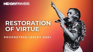 RESTORATION OF VIRTUE | PROPHETESS LESLEY OSEI | MIDDAY PRAYERS | KINGDOM FULL TABERNACLE