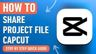 How to Share a Project File in CapCut [2024] Easy Tutorial