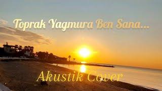 Toprak Yağmura ( Can Ozan ) - Akustik Cover