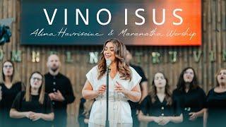 Alina Havrisciuc & Maranatha Worship - Vino Isus  I  Come Jesus Come (Official Video)