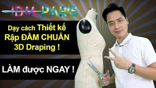 2/ THIẾT KẾ CẮT MAY RẬP ĐẦM CHUẨN 3D DRAPING - P1/ IDM PARIS/ Dạy cắt may miễn phí online