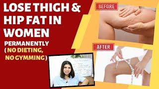 Lose Thigh & Hip Fat In Women Permanently | Causes & Solution | Hormones | No Dieting | Hindi