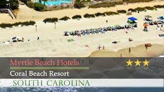 Coral Beach Resort - Myrtle Beach Hotels, South Carolina