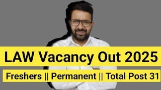 LAW Vacancy For Freshers 2025 || Permanent LLB JOB || Total Post 31 LLB