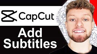 How To Add Subtitles in CapCut - Quick Guide