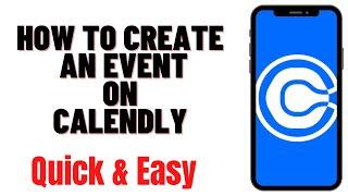 HOW TO CREATE AN EVENT ON CALENDLY