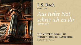 Bach - Aus tiefer Not schrei ich zu dir BWV687 | The Metzler Organ at Trinity College Cambridge