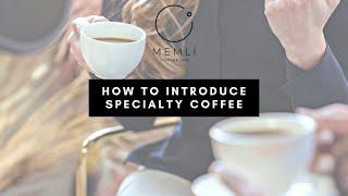 How to Introduce Specialty Coffee in 4 Steps?