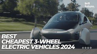 Best Cheapest 3-Wheel Electric Vehicles 2024  Affordable & Eco-Friendly Choices