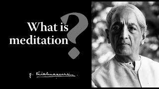 What is meditation? | Krishnamurti