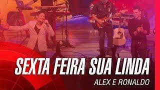 Alex e Ronaldo - Sexta-feira sua linda (Oficial)