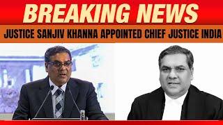 CJI | Justice Sanjiv Khanna Appointed as Next Chief Justice of India | News9