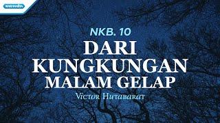 NKB. 10 - Dari Kungkungan Malam Gelap - Victor Hutabarat (Official lyric video)