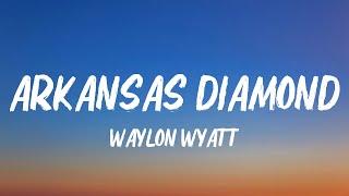 Waylon Wyatt - Arkansas Diamond (Lyrics)