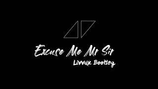 Avicii - Excuse Me Mr Sir (Livvux Bootleg)