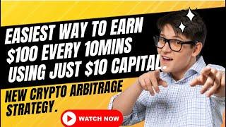 EASIEST WAY TO EARN $100 EVERY 10MINS USING JUST $10 CAPITAL NEW CRYPTO ARBITRAGE STRATEGY.