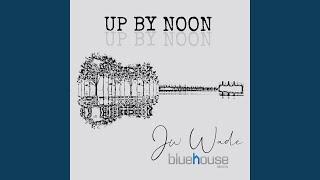 UP BY NOON