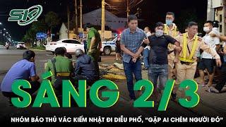 Sáng 2/3: Kinh hãi nhóm “báo thủ” vác kiếm Nhật đi diễu phố ở Đà Nẵng, “gặp người nào chém người đó”