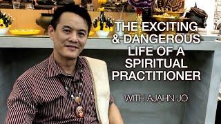 The Exciting and Dangerous Life of a Spiritual Practitioner feat. Ajahn Jo