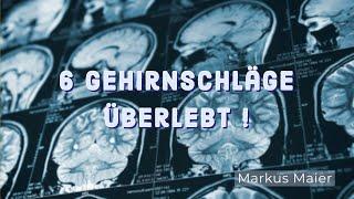 6 Gehirnschläge überlebt !  |  Lebensbericht von Markus Maier