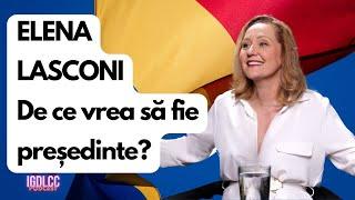 ELENA LASCONI - DE CE VREA SĂ FIE PREȘEDINTE? #IGDLCC 248