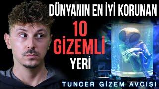 DÜNYANIN EN İYİ KORUNAN 10 GİZEMLİ YERİ
