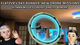 VR Gamescast: FLAT2VR's Sky Runner, Hitman Misses The Mark, Uneasy Spaces & More