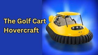 The Golf Cart Hovercraft