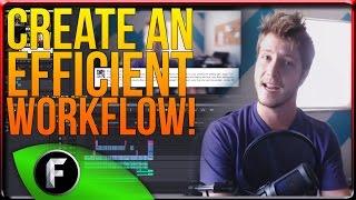  How To Create An Efficient Workflow!