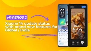 Xiaomi 14 HyperOS 2 Global / India update status is revealed 