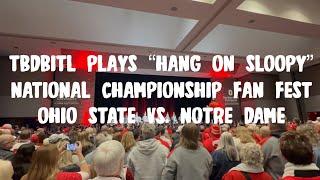 TBDBITL plays “Hang on Sloopy”. National Championship Fan Fest. Ohio State Vs. Notre Dame.