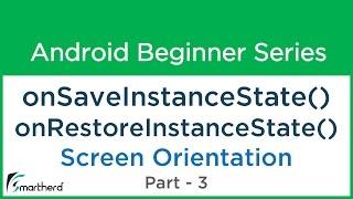 #32 Android Tutorial : Screen Orientation Part - 3 onSaveInstanceState() , onRestoreInstanceState()