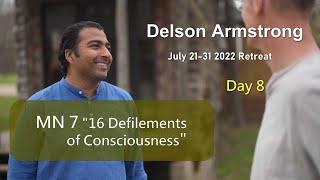 Day 8 2022  MN 7  The 16 types of Defilements -with Delson Armstrong