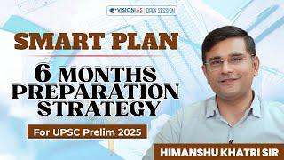 Smart Plan | 6 Months Preparation Strategy for UPSC Prelim 2025