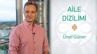 Aile Dizilimi Nedir?  | Aile Diziliminde Nelere Dikkat Etmelisiniz ? Ünal Güner