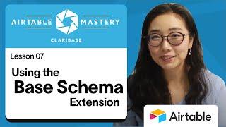 Lesson 7  - Using the Base Schema Extension for Airtable | Airtable Mastery by Claribase